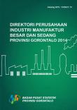 Direktori Perusahaan Industri Manufaktur Besar Dan Sedang Provinsi Gorontalo 2014